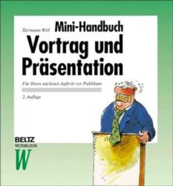 Mini-Handbuch Vortrag und Präsentation: Für Ihren nächsten Auftritt vor Publikum (Beltz Weiterbildung: Fachbuch) Business, Finance & Career
