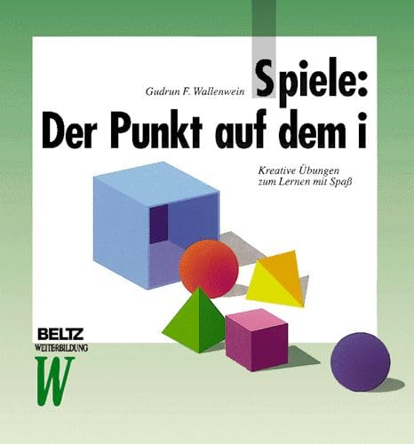 Spiele: Der Punkt auf dem i: Kreative Übungen zum Lernen mit Spass (Beltz Weiterbildung) Leisure & Fun