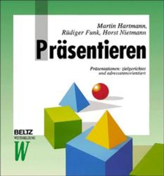 Präsentieren: Präsentationen: zielgerichtet und adressatenorientiert (Beltz Weiterbildung: Fachbuch) Business, Finance & Career