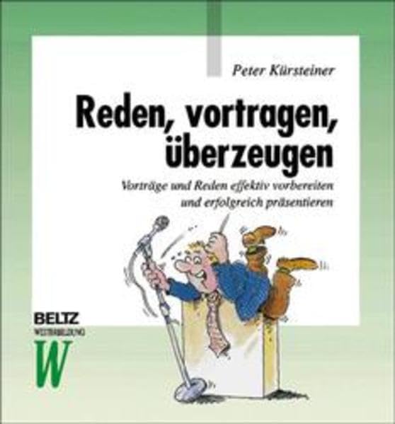 Reden, vortragen, überzeugen: Vorträge und Reden effektiv vorbereiten und erfolgreich präsentieren (Beltz Weiterbildung: Fachbuch) Books
