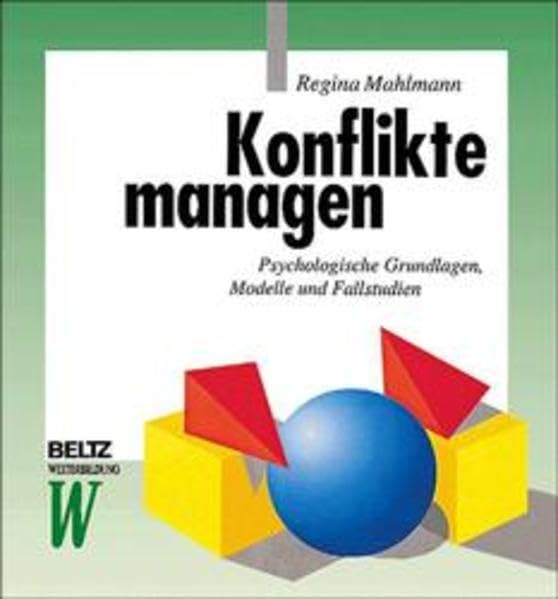 Konflikte managen. Psychologische Grundlagen, Modelle und Fallstudien Social Sciences