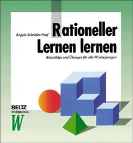 Rationeller Lernen lernen: Ratschläge und Übungen für alle Wissbegierigen (Beltz Weiterbildung: Fachbuch) Learning & Reference