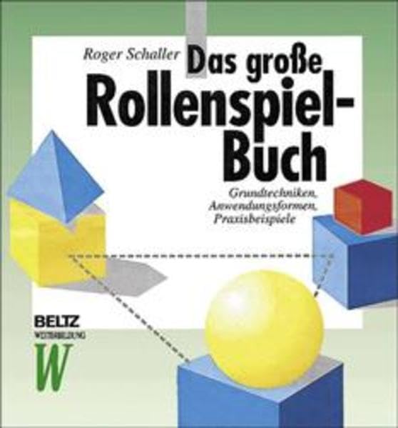 Das große Rollenspiel-Buch: Grundtechniken, Anwendungsformen, Praxisbeispiele (Beltz Weiterbildung: Fachbuch) Leisure & Fun