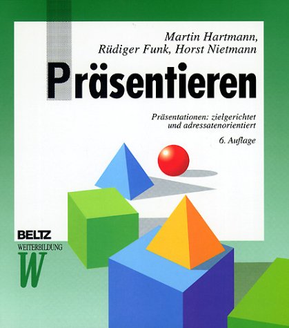 Präsentieren: Präsentationen: zielgerichtet und adressatenorientiert (Beltz Weiterbildung: Fachbuch) Books