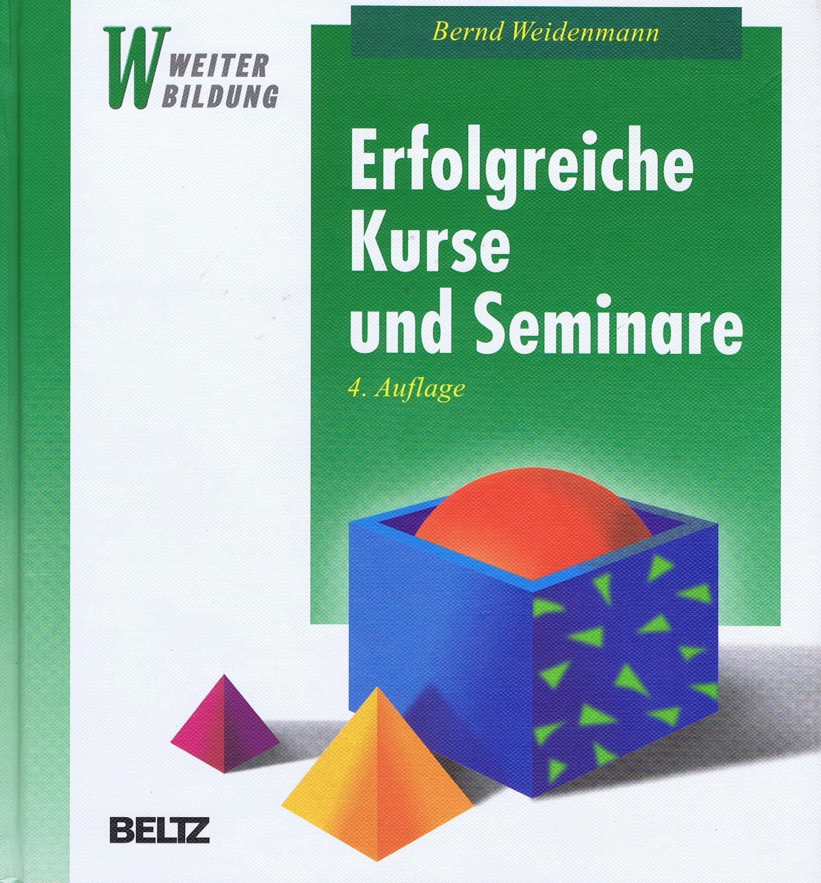 Erfolgreiche Kurse und Seminare. Professionelles Lernen mit Erwachsenen. - Weidenmann, Bernd book
