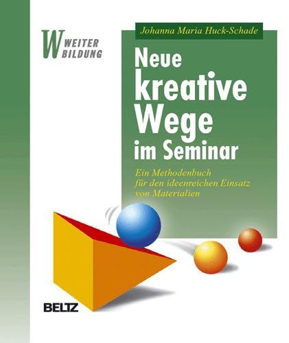 Neue kreative Wege im Seminar: Ein Methodenbuch für den ideenreichen Einsatz von Materialien (Beltz Weiterbildung) Lifestyle