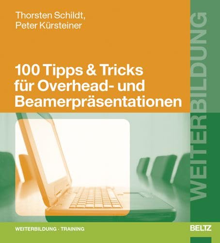 100 Tipps & Tricks für Overhead- und Beamerpräsentationen (Beltz Weiterbildung) Business, Finance & Career