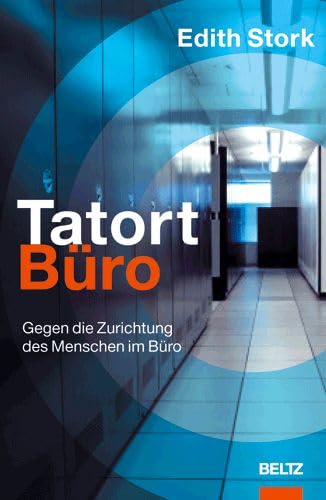 Tatort Büro: Gegen die Zurichtung des Menschen im Büro Law