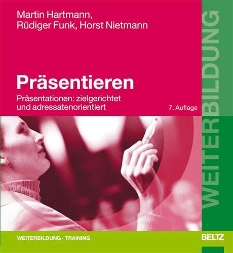 Präsentieren: Präsentationen: zielgerichtet und adressatenorientiert (Beltz Weiterbildung) Business, Finance & Career