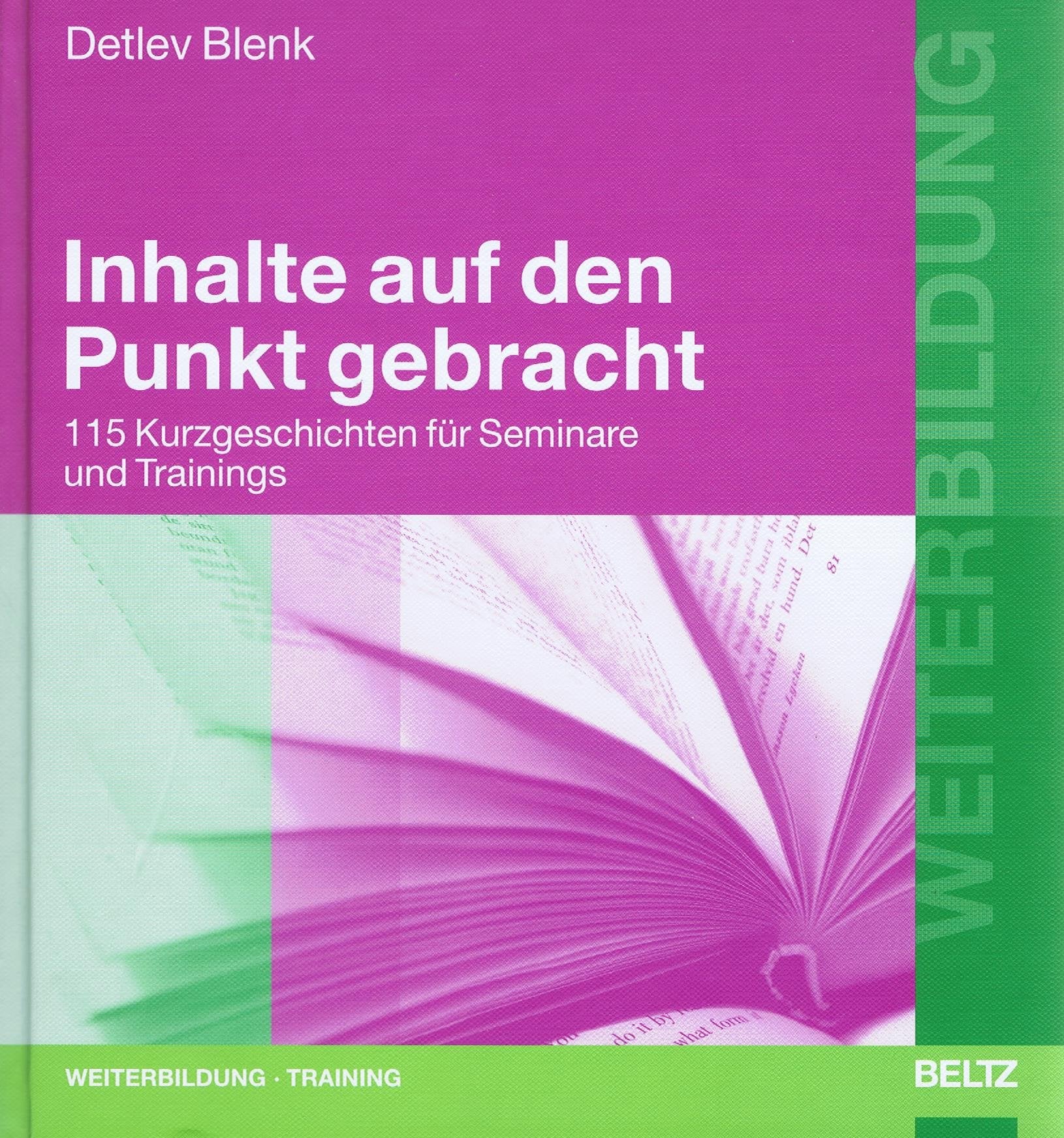 Inhalte auf den Punkt gebracht: 125 Kurzgeschichten für Seminare und Trainings: 115 Kurzgeschichten für Seminare und Trainings (Beltz Weiterbildung) Books
