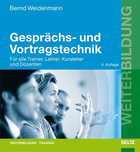 Gesprächs- und Vortragstechnik: Für alle Trainer, Lehrer, Kursleiter und Dozenten (Beltz Weiterbildung) Books