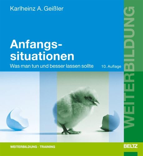 Anfangssituationen: Was man tun und besser lassen sollte (Beltz Weiterbildung) Business, Finance & Career