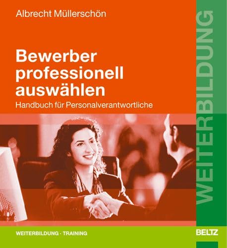 Bewerber professionell auswählen: Handbuch für Personalverantwortliche (Beltz Weiterbildung) Business, Finance & Career