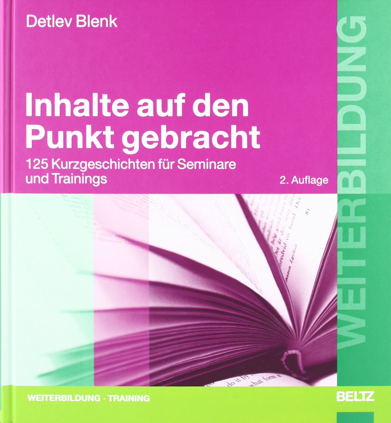 Inhalte auf den Punkt gebracht: 125 Kurzgeschichten für Seminare und Trainings (Beltz Weiterbildung) Books