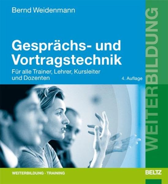 Gesprächs- und Vortragstechnik: Für alle Trainer, Lehrer, Kursleiter und Dozenten (Beltz Weiterbildung: Fachbuch) Business, Finance & Career