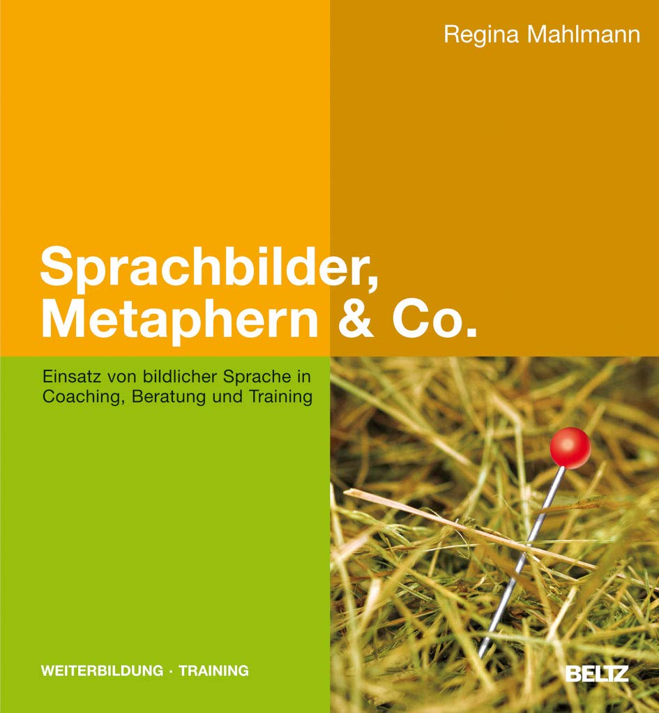 Sprachbilder, Metaphern & Co.: Einsatz von bildlicher Sprache in Coaching, Beratung und Training (Beltz Weiterbildung) Business, Finance & Career