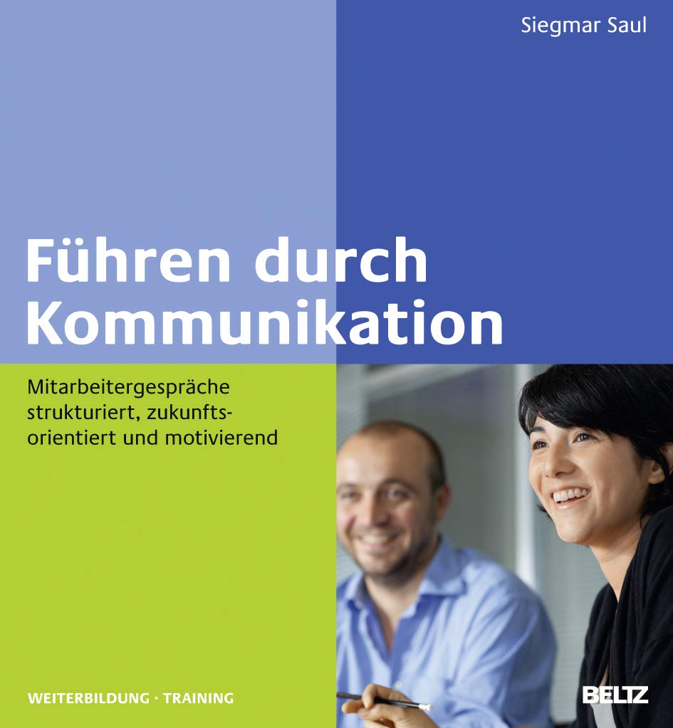 Führen durch Kommunikation: Mitarbeitergespräche strukturiert, zukunftsorientiert und motivierend (Beltz Weiterbildung) Law