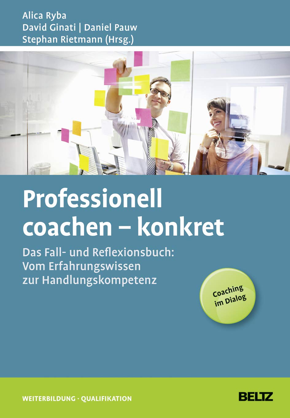 Professionell coachen – konkret: Das Fall- und Reflexionsbuch: Vom Erfahrungswissen zur Handlungskompetenz (Beltz Weiterbildung) Business, Finance & Career