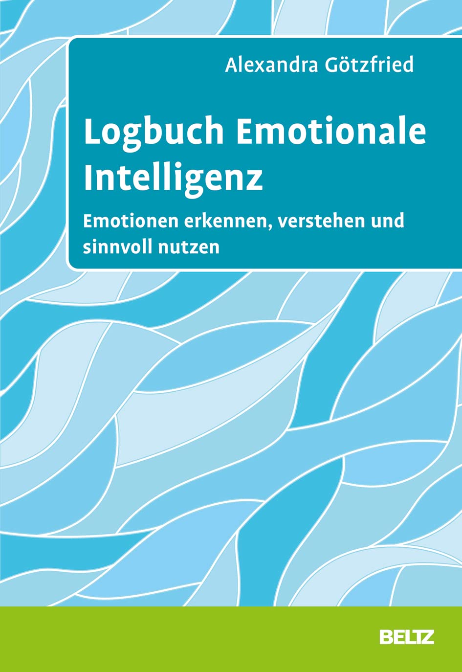 Logbuch Emotionale Intelligenz: Emotionen erkennen, verstehen und sinnvoll nutzen (Logbücher) Business, Finance & Career