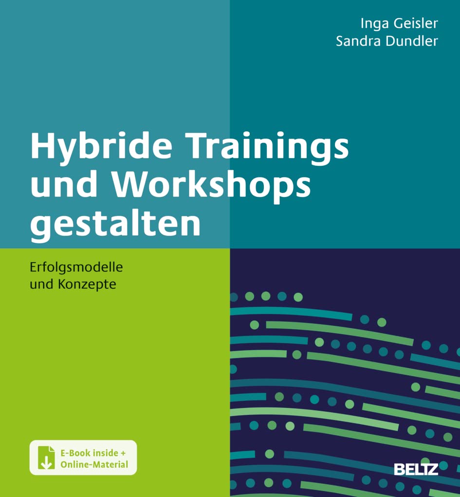 Hybride Trainings und Workshops gestalten: Erfolgsmodelle und Konzepte. Mit E-Book inside und Online-Materialien Business, Finance & Career