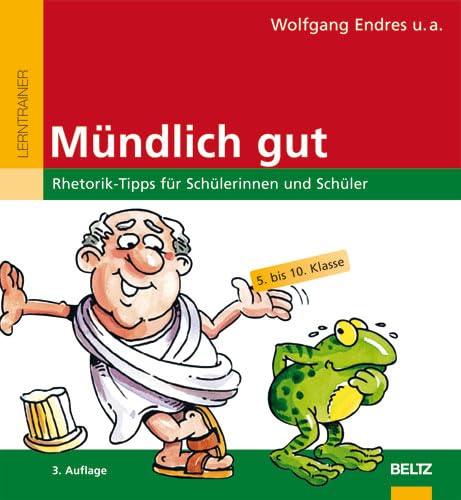 Mündlich gut: Rhetorik-Tipps für Schülerinnen und Schüler (5. bis 10. Klasse) (Beltz Lern-Trainer) Learning & Reference