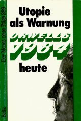 Utopie als Warnung: Orwells 1984 heute Books
