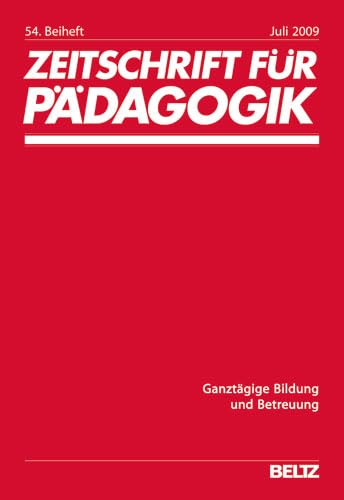 Ganztägige Bildung und Betreuung: 54. Beiheft (Zeitschrift für Pädagogik) Books