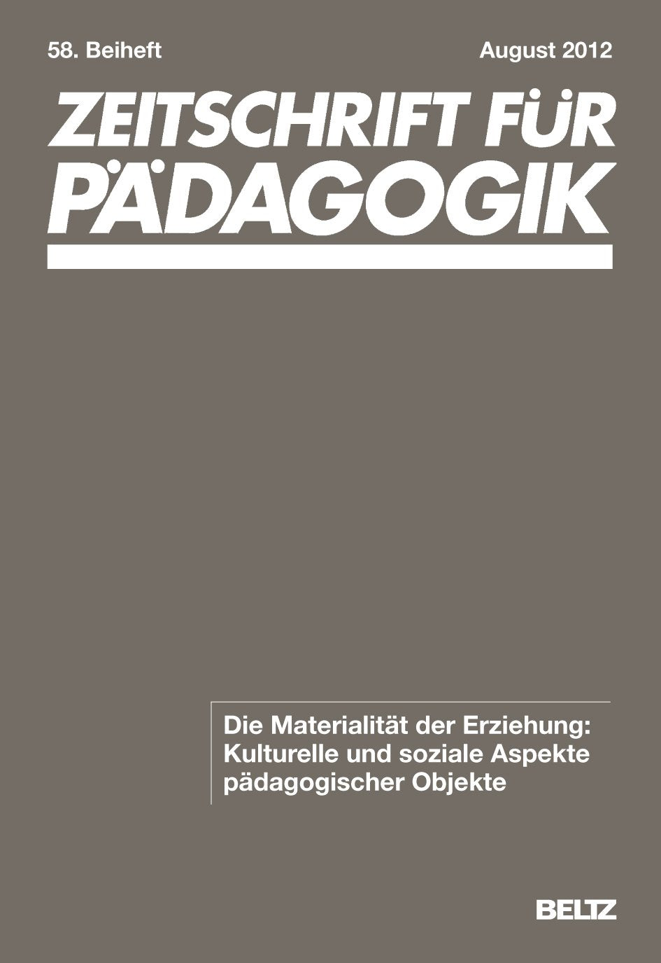 Zeitschrift für Pädagogik - Die Materialität der Erziehung: Kulturelle und soziale Aspekte pädagogischer Objekte Books