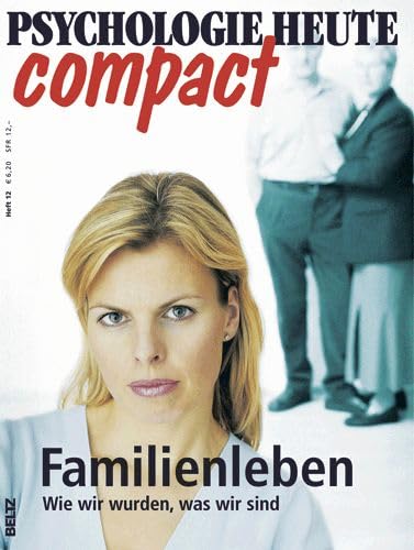 Familienleben: Wie wir wurden, was wir sind (Psychologie Heute compact) Psychology