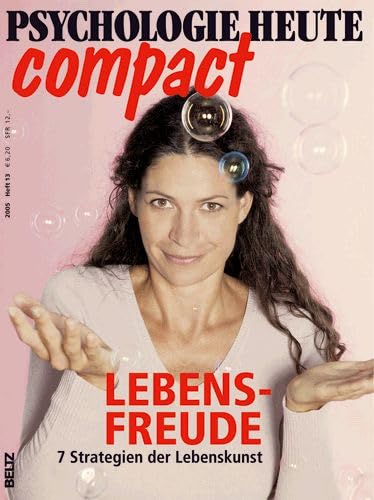 Lebensfreude: 7 Strategien der Lebenskunst (Psychologie Heute compact) Psychology