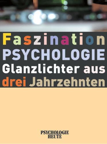 Faszination Psychologie: Glanzlichter aus drei Jahrzehnten Psychology