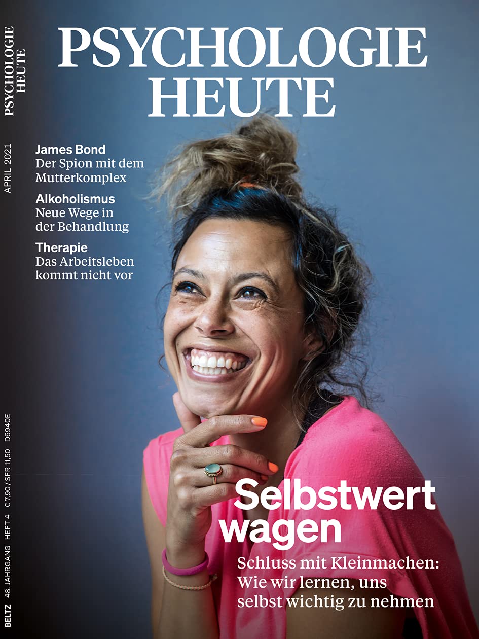 Psychologie Heute 4/2021: Selbstwert wagen: Schluss mit Kleinmachen: Wie wir lernen, uns selbst wichtig zu nehmen Medicine