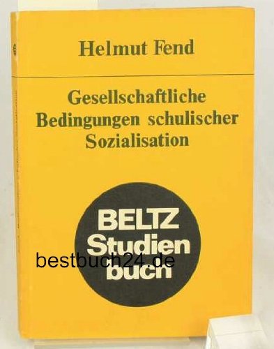 Gesellschaftliche Bedingungen schulischer Sozialisation: Soziologie der Schule I. (Beltz Studienbuch) Professional & Reference Books