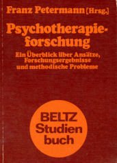 Psychotherapieforschung. Ein Überblick über Ansätze, Forschungsergebnisse und methodische Probleme Psychology