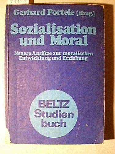 Sozialisation und Moral: Neuere Ansätze zur moralischen Entwicklung und Erziehung (Beltz Studienbuch) Professional & Reference Books
