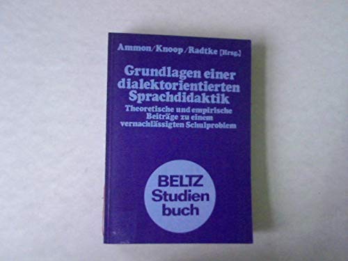 Grundlagen einer dialektorientierten Sprachdidaktik.: Theoretische und empirische Beiträge zu einem vernachlässigten Schulproblem. (Beltz Studienbuch) Education & Training