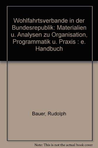 Wohlfahrtsverbände in der Bundesrepublik: Materialien und Analysen zu Organisation, Programmatik und Praxis. Ein Handbuch Law