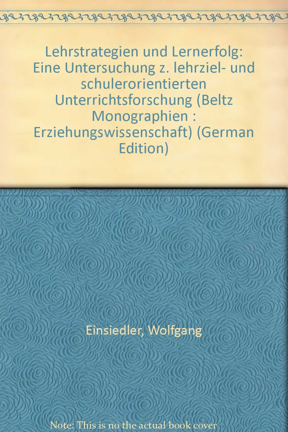 Lehrstrategien und Lernerfolg : Eine Untersuchung zur lehrziel- u. schülerorientierten Unterrichtsforschung. book