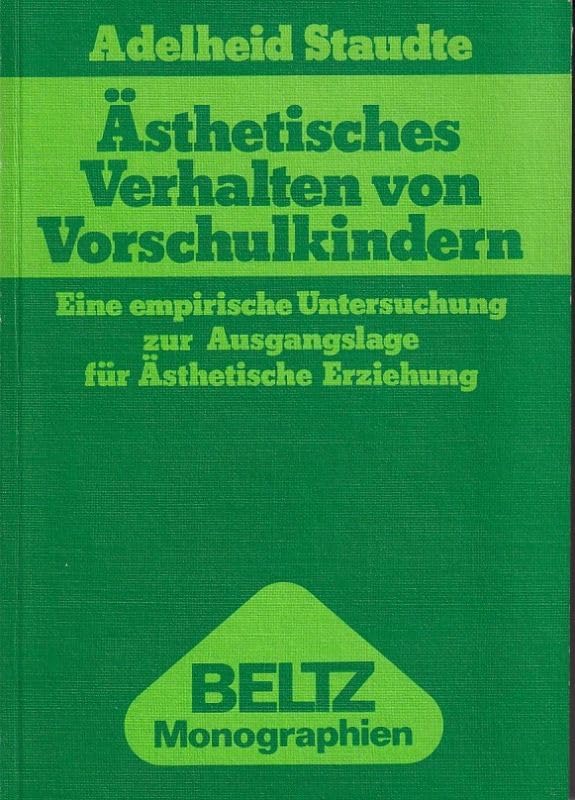 Ästhetisches Verhalten von Vorschulkindern.: Eine empirische Untersuchung zur Ausgangslage für ästhetische Erziehung. (Beltz Monographien Erziehungswissenschaft) Education & Training