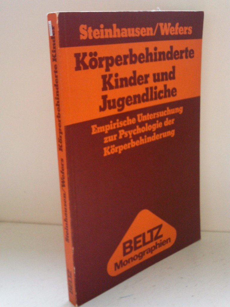 Körperbehinderte Kinder und Jugendliche.: Empirische Untersuchung zur Psychologie der Körperbehinderung. (Beltz Monographien Psychologie) Education & Training