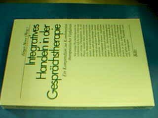 Integratives Handeln in der Gesprächstherapie : e. Kompendium zur Kombination therapeut. Verfahren. Books