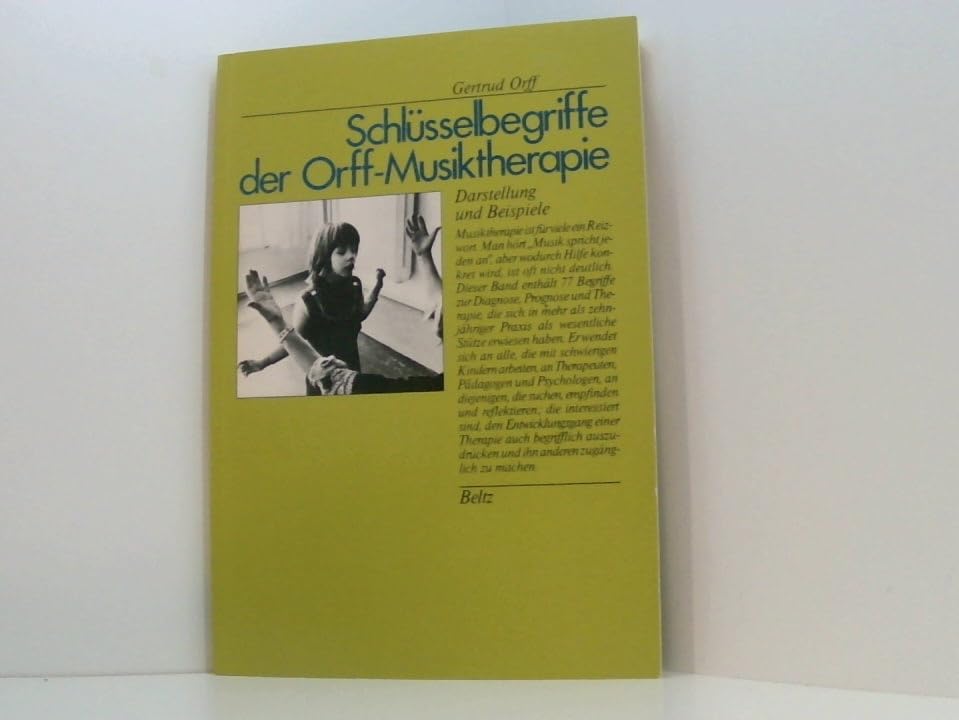 Schlüsselbegriffe der Orff-Musiktherapie. Darstellung und Beispiele Arts & Music