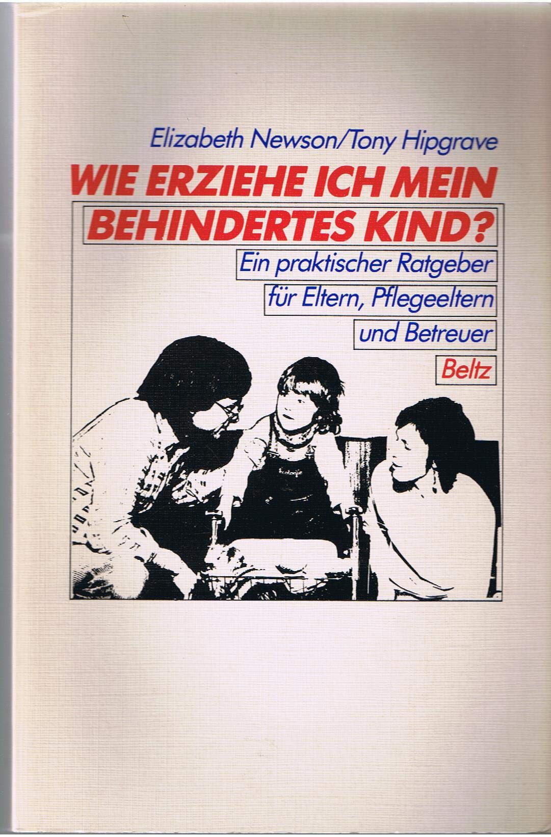 So erziehe ich mein behindertes Kind: Ein praktischer Ratgeber für Eltern, Pflegeeltern und Betreuer Parents & Children
