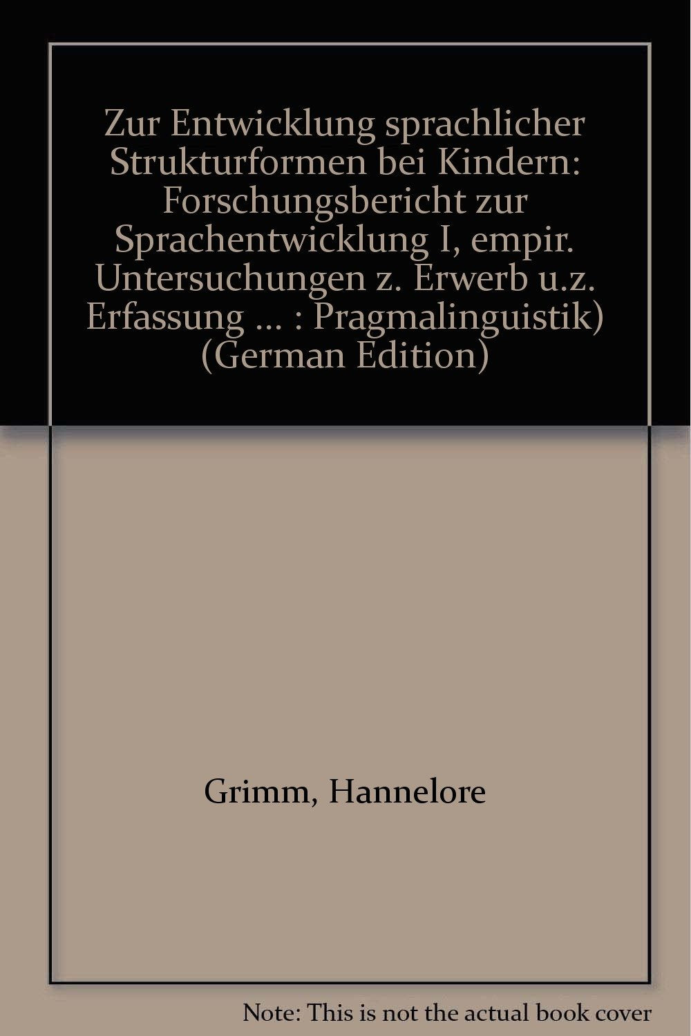 Zur Entwicklung sprachlicher Strukturformen bei Kindern.: Forschungsbericht zur Sprachentwicklung I: Empirische Untersuchungen zum Erwerb und zur ... Achtjährigen. (Beltz Monographien Linguistik) Education & Training