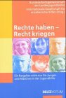 Rechte haben - Recht kriegen: Ein Ratgeberhandbuch für Jugendliche in Erziehungshilfen Law