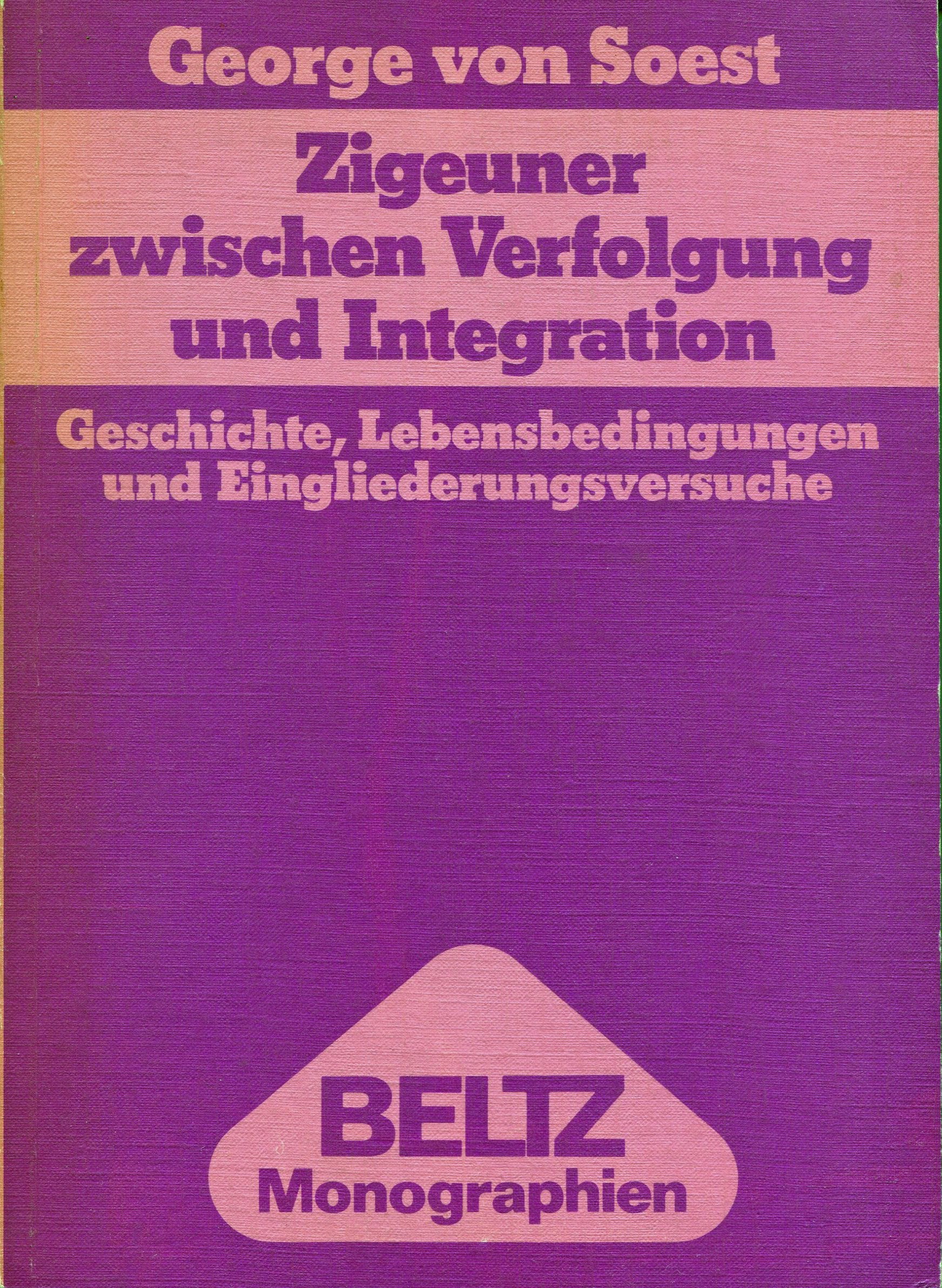 Zigeuner zwischen Verfolgung und Integration: Geschichte, Lebensbedingungen und Eingliederungsversuche (Beltz Monographien Sozialpädagogik) - Soest, George von book