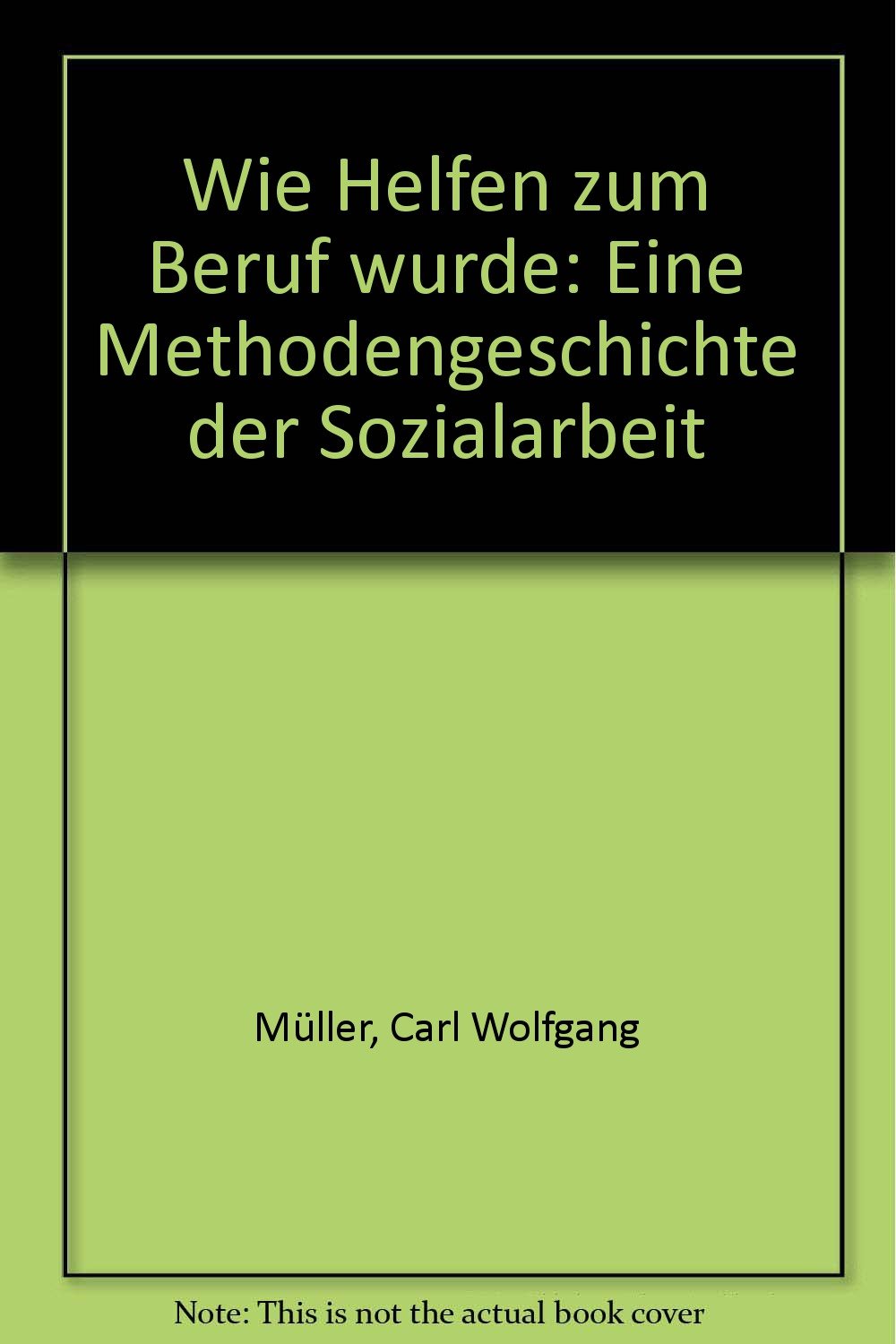 Wie Helfen zum Beruf wurde: Eine Methodengeschichte der Sozialarbeit book