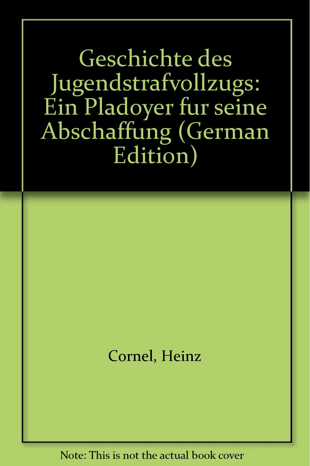 Geschichte des Jugendstrafvollzugs: Ein Pladoyer fur seine Abschaffung (German Edition) book