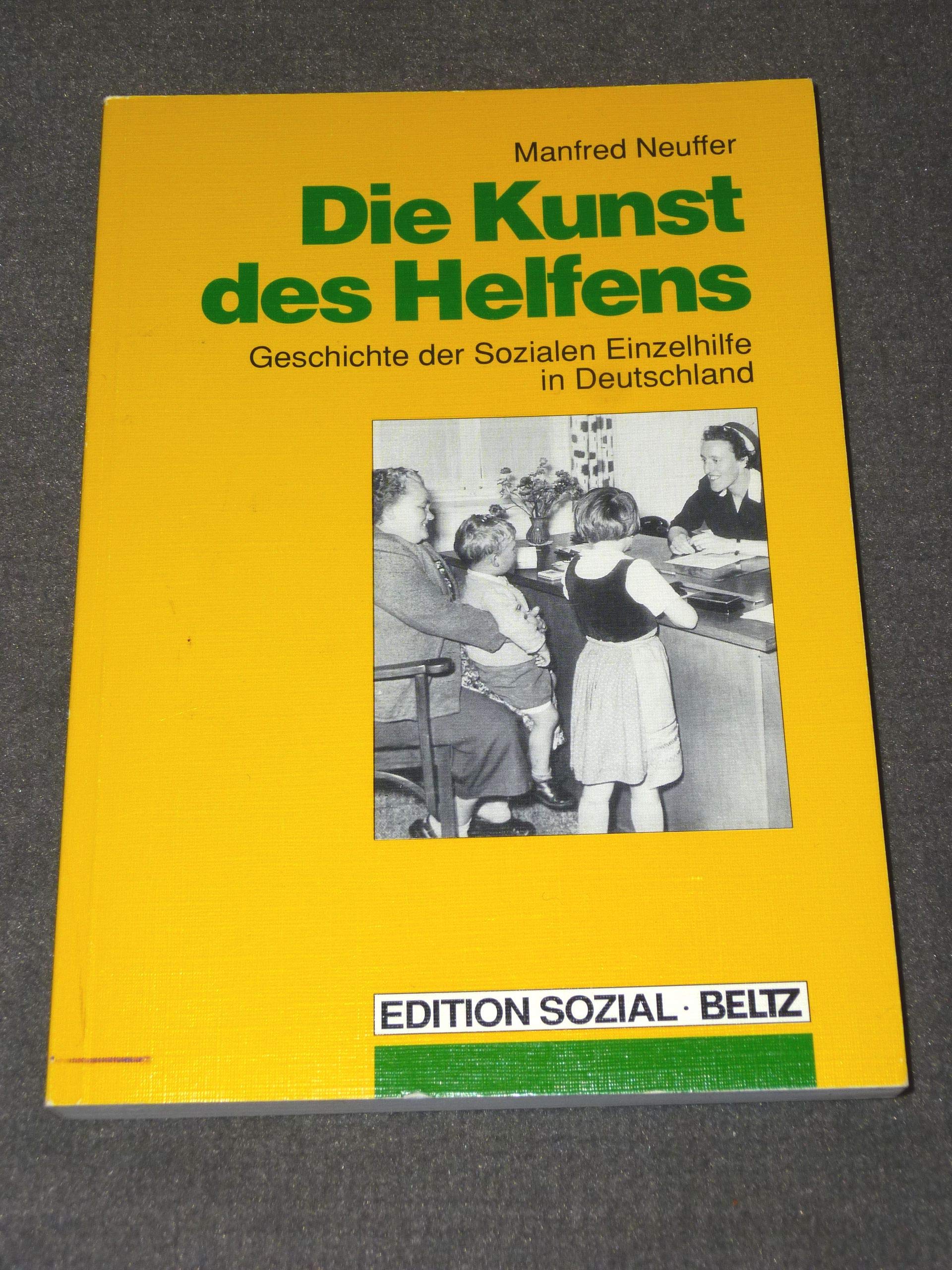 Die Kunst des Helfens: Geschichte der Sozialen Einzelhilfe in Deutschland Professional & Reference Books
