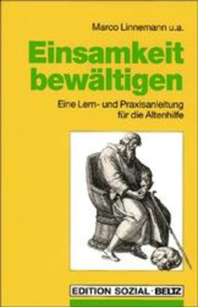 Einsamkeit bewältigen: Eine Lern- und Praxisanleitung für die Altenhilfe Social Sciences